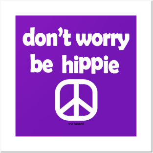 Don't Worry,Be Hippie Posters and Art